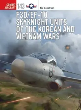 F3D/EF-10 Skyknight Units of the Korean and Vietnam Wars, Paperback/Joe Copalman