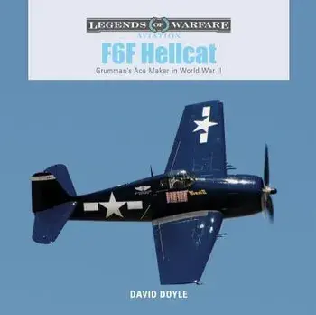 F6F Hellcat: Grumman's Ace Maker in World War II, Hardcover/David Doyle