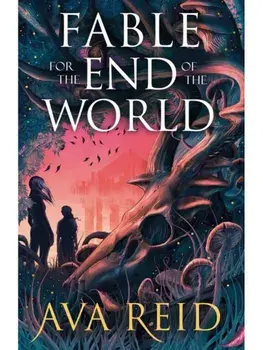 Fable For the End of the World, Paperback/Ava Reid
