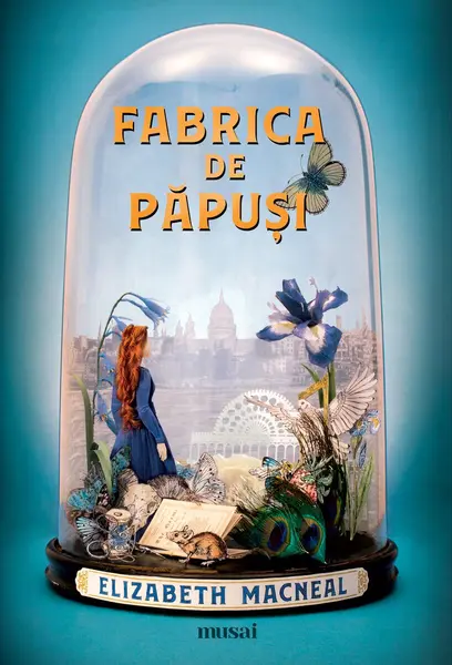 Fabrica de păpuși - Elizabeth Macneal