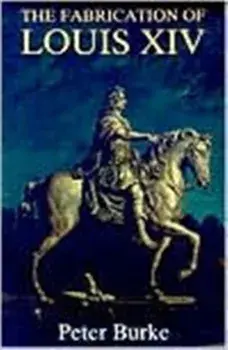 Fabrication of Louis XIV, Paperback/Peter Burke