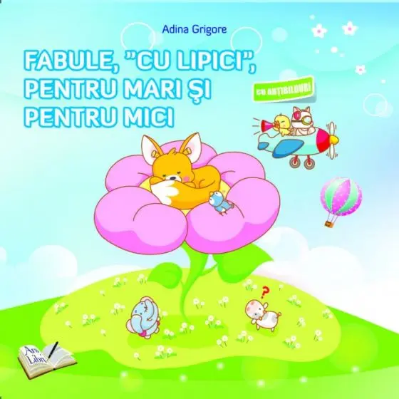 Fabule, "cu lipici", pentru mari si pentru mici | Adina Grigore