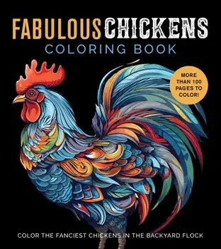 Fabulous Chickens Coloring Book. Color the Fanciest Chickens in the Backyard Flock – More Than 100 Pages to Color!, Paperback/Editors of Chartwell Books