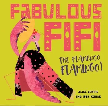 Fabulous Fifi,. The Flamenco Flamingo, Paperback/Alice Corrie