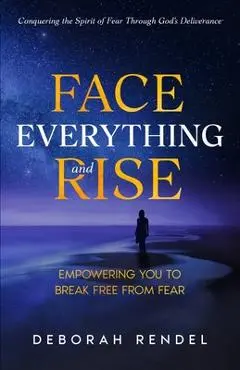 Face Everything And Rise - Kendrah Buck