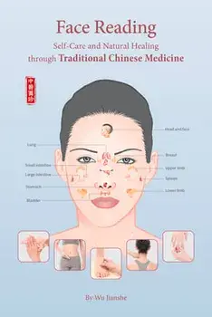 Face Reading. Self-Care and Natural Healing through Traditional Chinese Medicine, Paperback/Jianshe Wu