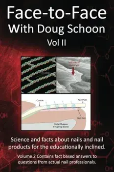 Face-To-Face with Doug Schoon Volume II: Science and Facts about Nails/Nail Products for the Educationally Inclined, Paperback/Doug Schoon