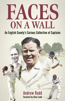 Faces on a Wall. An English County’s Curious Collection of Captains, Hardback/Andrew Radd