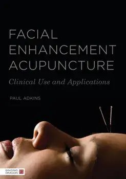Facial Enhancement Acupuncture, Paperback/Paul Adkins