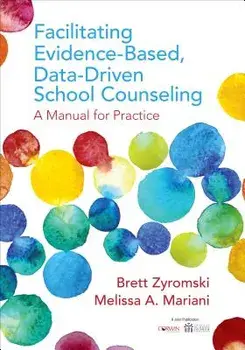 Facilitating Evidence-Based, Data-Driven School Counseling: A Manual for Practice, Paperback/Brett Zyromski