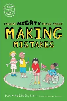 Facing Mighty Fears About Making Mistakes. Illustrated ed, Paperback/Dawn, PhD Huebner