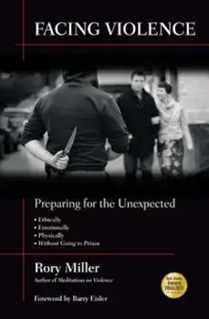 Facing Violence: Preparing for the Unexpected, Paperback/Rory Miller