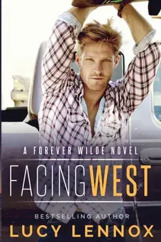 Facing West: A Forever Wilde Novel, Paperback/Lucy Lennox