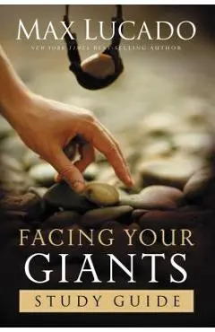 Facing Your Giants: Study Guide - Max Lucado
