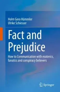 Fact and Prejudice. How to Communicate with Esoterics, Fanatics and Conspiracy Believers, 1st ed. 2023, Paperback/Ulrike Schiesser