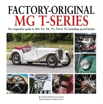 Factory-Original MG T-Series. The originality guide to MG, TA, TB, TC, TD & TF including special bodies, Hardback/Anders Ditlev Clausager