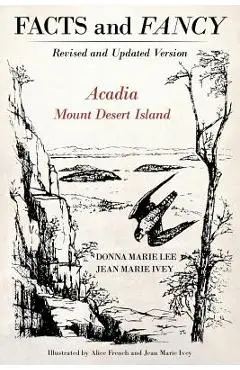 Facts and Fancy: Acadia Mount Desert Island - Revised and Updated Version - Jean Marie Ivey