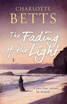 Fading of the Light. a heart-wrenching historical family saga set on the Cornish coast, Paperback/Charlotte Betts