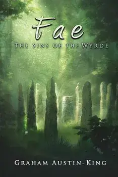 Fae - The Sins of the Wyrde: Book three of the Riven Wyrde Saga, Paperback/Graham Austin-King