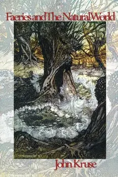 Faeries and The Natural World, Paperback/John Kruse