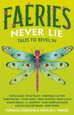 Faeries Never Lie: Tales to Revel in - Zoraida Córdova