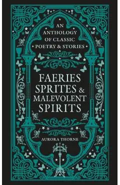 Faeries, Sprites & Malevolent Spirits - Aurora Thorne