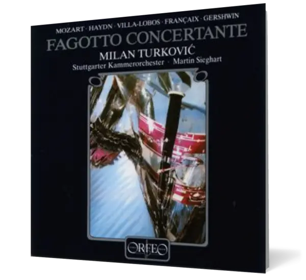 Fagotto Concertante - Françaix • Gershwin • Haydn • Mozart •Villa-Lobos