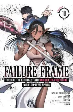 Failure Frame: I Became the Strongest and Annihilated Everything with Low-Level Spells (Manga) Vol. 10 - Kaoru Shinozaki