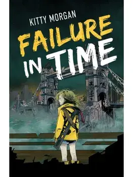 Failure in Time. A Dystopian Time Travel Epic for Middle Grade Readers, Paperback/Kitty Morgan