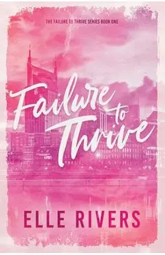 Failure to Thrive: Special Edition - Elle Rivers