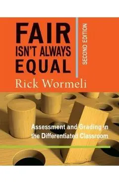 Fair Isn't Always Equal, 2nd Edition: Assessment & Grading in the Differentiated Classroom - Rick Wormeli