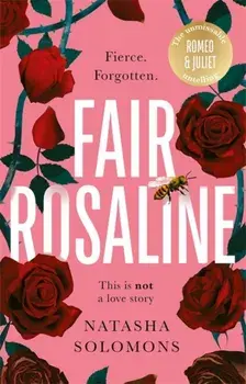 Fair Rosaline. THE DARK, CAPTIVATING AND SUBVERSIVE UNTELLING OF SHAKESPEARE'S ROMEO AND JULIET, Paperback/Natasha Solomons