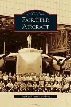 Fairchild Aircraft, Hardcover/Frank Woodring