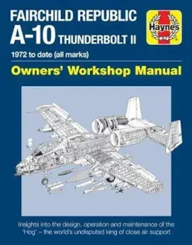 Fairchild Republic A-10 Thunderbolt II Manual, Hardcover/Steve Davies