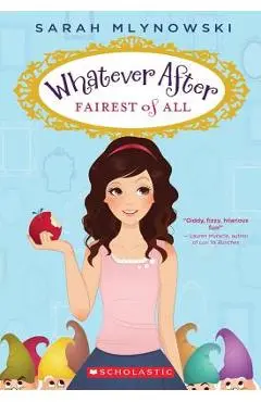 Fairest of All (Whatever After #1) - Sarah Mlynowski