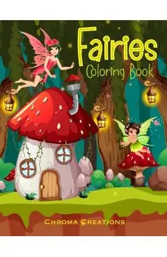 Fairies Coloring Book: For kids aged 6-10 - Chroma Creations
