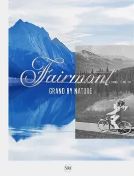 Fairmont. Grand by Nature, Hardback/***