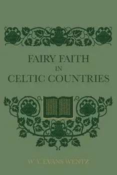 Fairy Faith In Celtic Countries, Paperback/W. Y. Evans Wentz