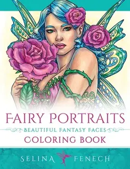Fairy Portraits - Beautiful Fantasy Faces Coloring Book, Paperback/Selina Fenech