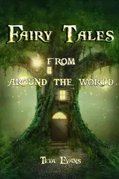 Fairy Tales: From Around the World (Fairy Tale Book, Bedtime Stories for Kids ages 6-12), Paperback/Teya Evans