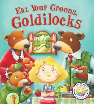 Fairy Tales Gone Wrong: Eat Your Greens, Goldilocks, Paperback/Steve Smallman