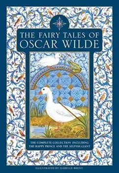Fairy Tales of Oscar Wilde. The complete collection including The Happy Prince and The Selfish Giant, Hardback/Oscar Wilde