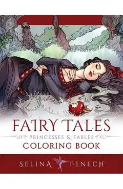 Fairy Tales, Princesses, and Fables Coloring Book - Selina Fenech