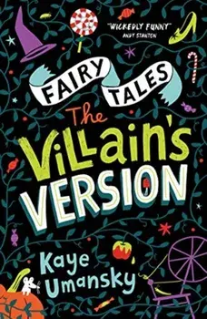 Fairy Tales: The Villain's Version, Paperback/Kaye Umansky