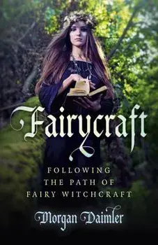 Fairycraft - Following the Path of Fairy Witchcraft, Paperback/Morgan Daimler