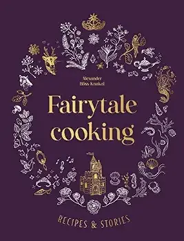 Fairytale Cooking, Hardback/Alexander Hoss-Knakal