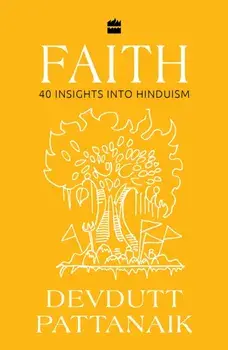 Faith. 40 Insights into Hinduism, Paperback/Devdutt Pattanaik
