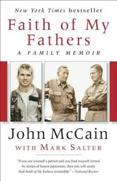 Faith of My Fathers: A Family Memoir - John Mccain