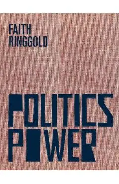 Faith Ringgold: Politics / Power - Faith Ringgold