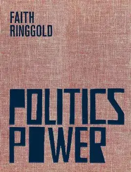 Faith Ringgold: Politics / Power, Hardcover/Faith Ringgold